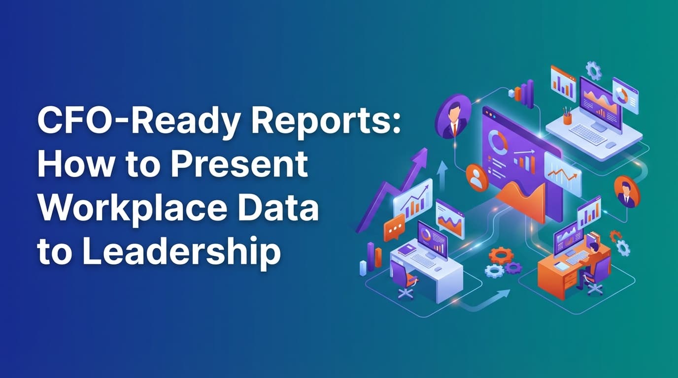 CFO-Ready Reports: How to Present Workplace Data to Leadership