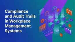 Compliance and Audit Trails in Workplace Management Systems