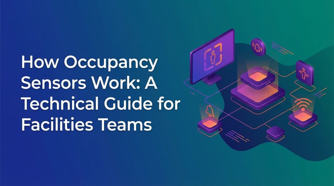 How Occupancy Sensors Work: A Technical Guide for Facilities Teams