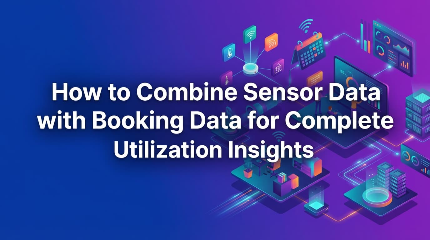 How to Combine Sensor Data with Booking Data for Complete Utilization Insights
