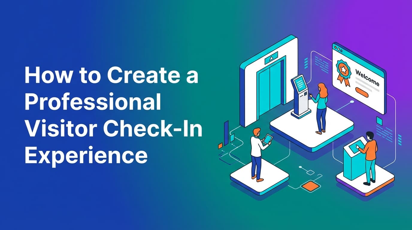 How to Create a Professional Visitor Check-In Experience