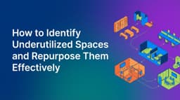 How to Identify Underutilized Spaces and Repurpose Them Effectively