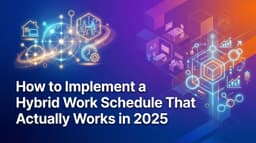 How to Implement a Hybrid Work Schedule That Actually Works