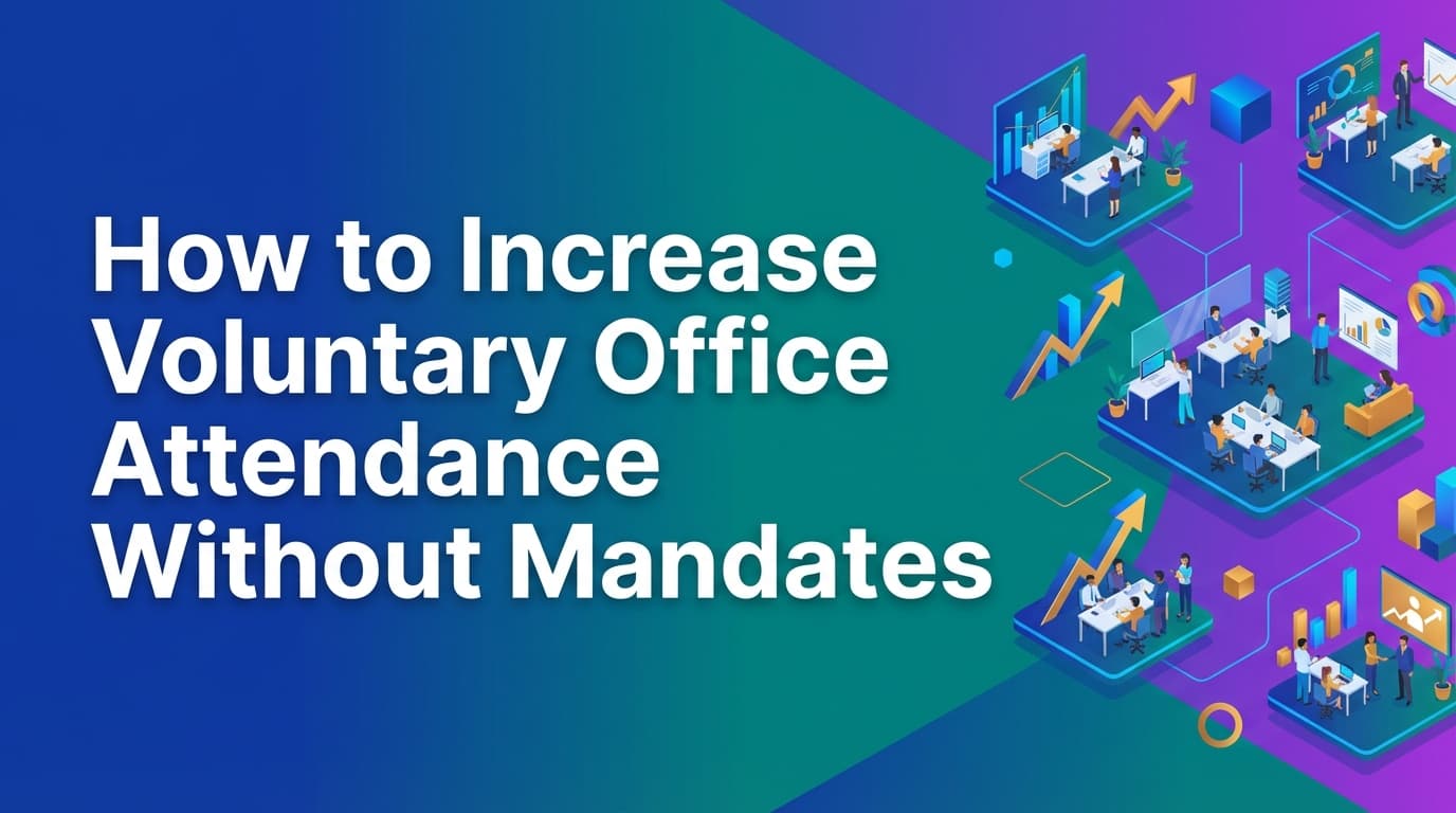 How to Increase Voluntary Office Attendance Without Mandates
