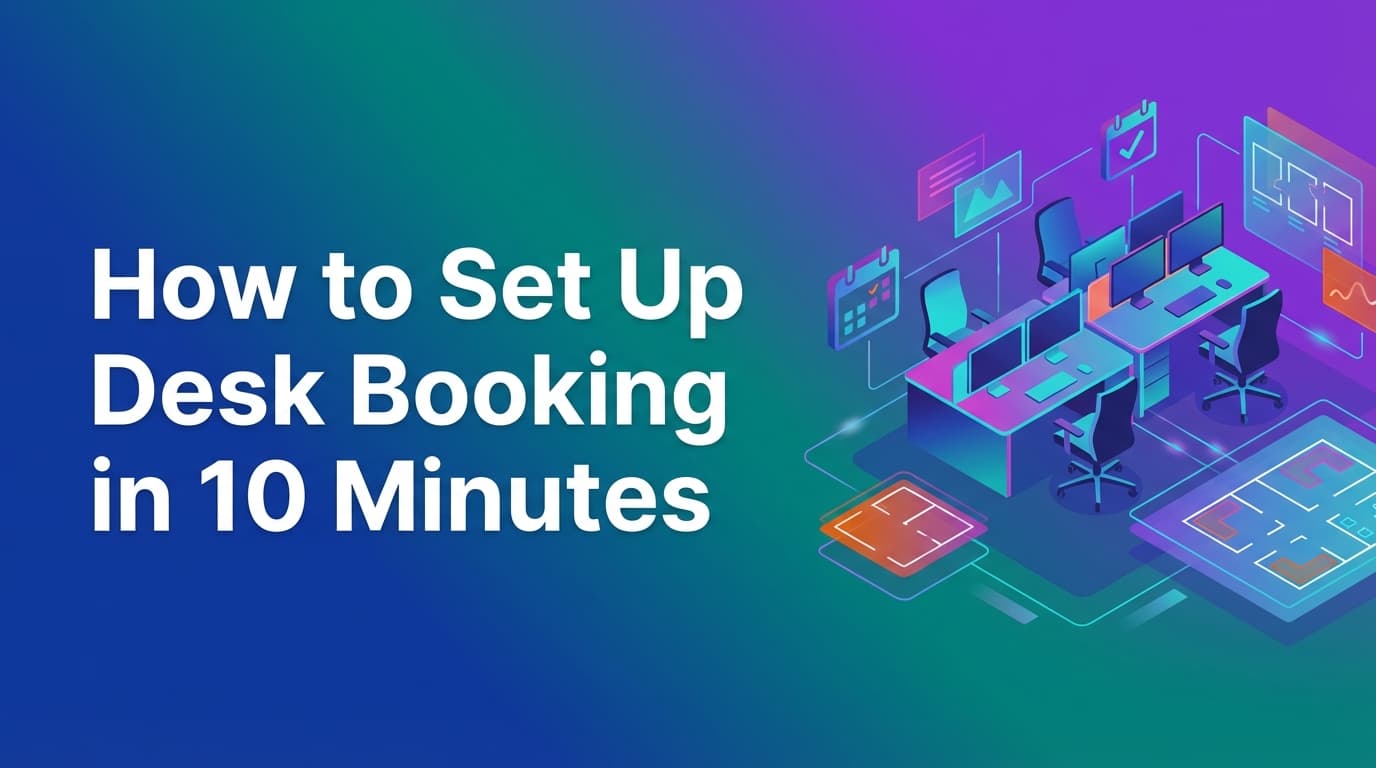 How to Set Up Desk Booking in 10 Minutes