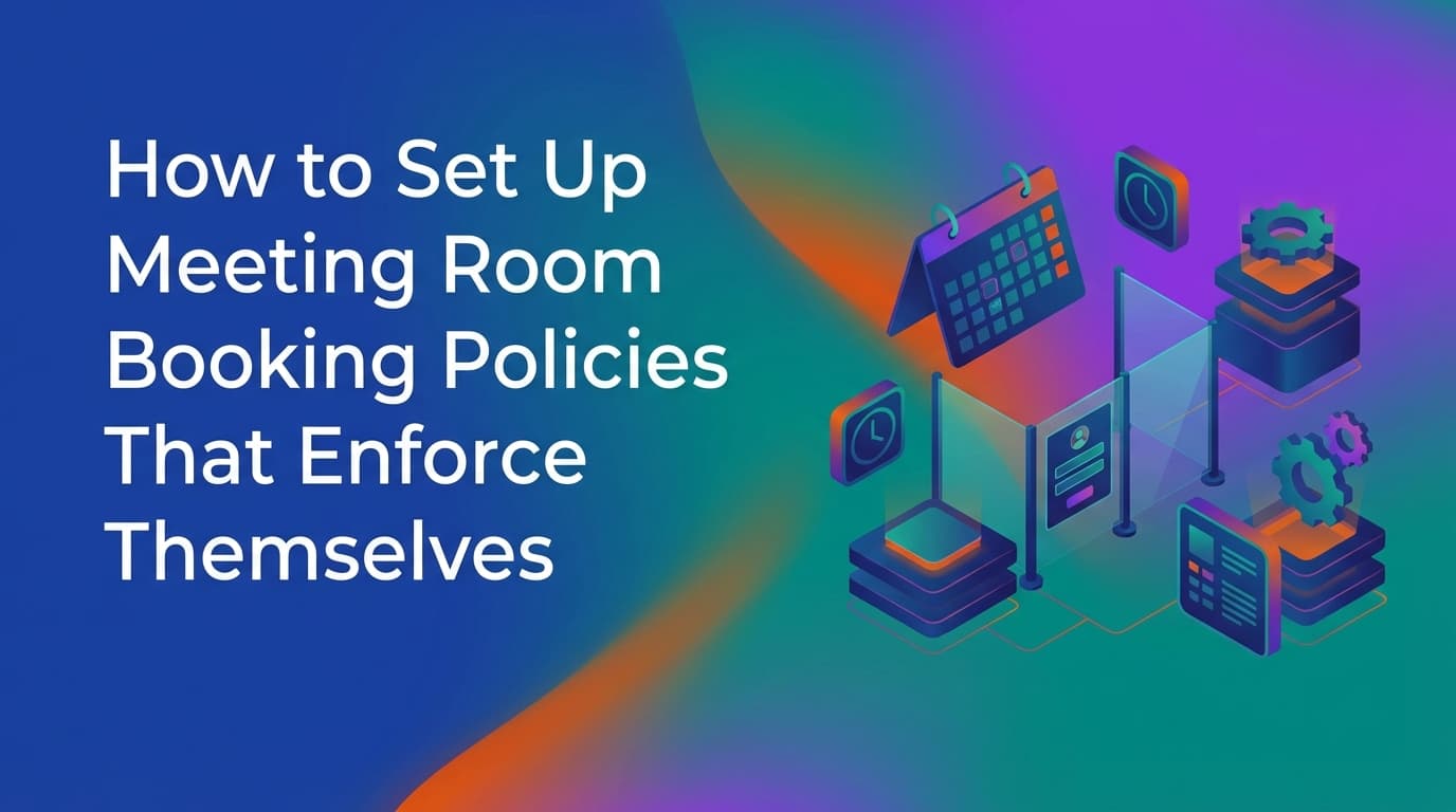 How to Set Up Meeting Room Booking Policies That Enforce
