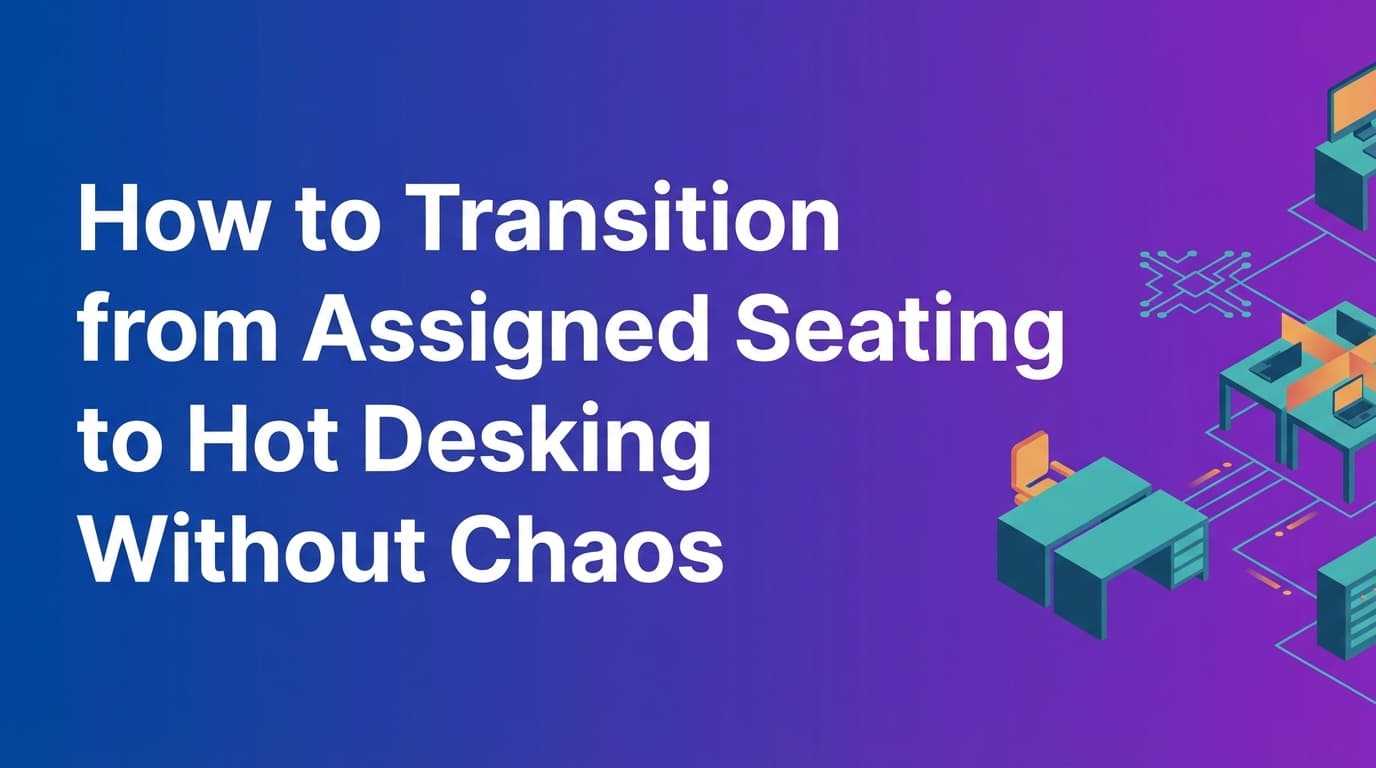 How to Transition from Assigned Seating to Hot Desking