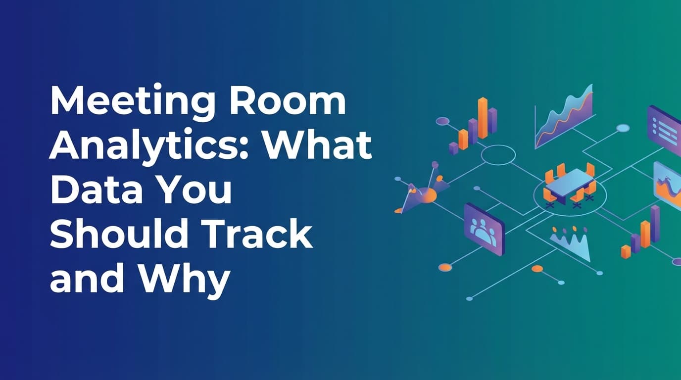 Meeting Room Analytics: What Data You Should Track and Why
