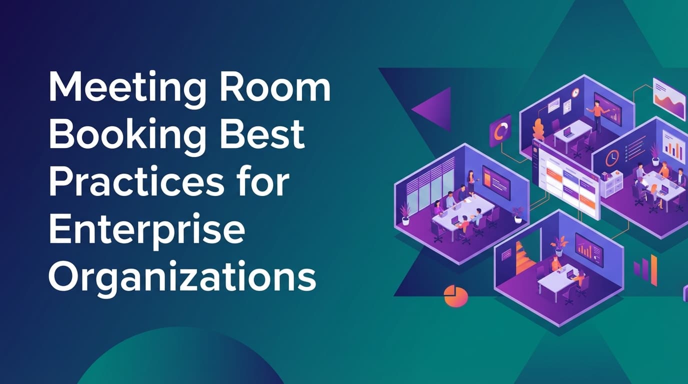 Meeting Room Booking Best Practices for Enterprise Organizations