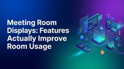 Meeting Room Displays: Features That Actually Improve Room