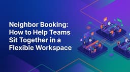 Neighbor Booking: Helping Teams Sit Together in a Flexible Workspace