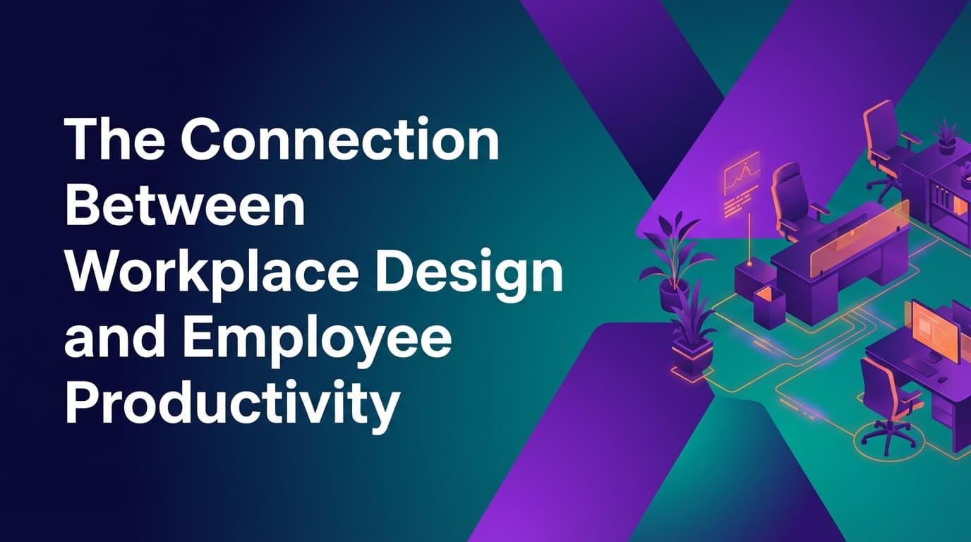 The Connection Between Workplace Design and Employee Productivity