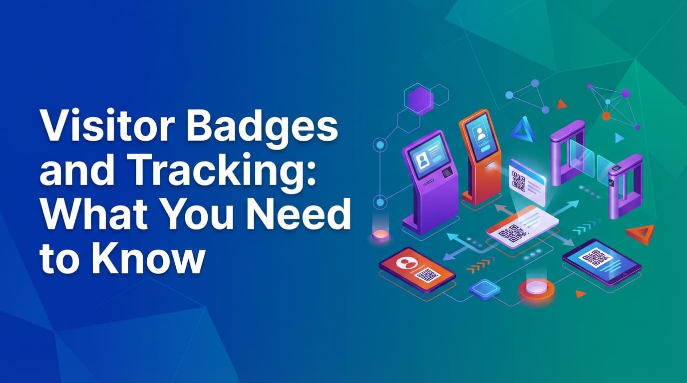 Visitor Badges and Tracking: What You Need to Know
