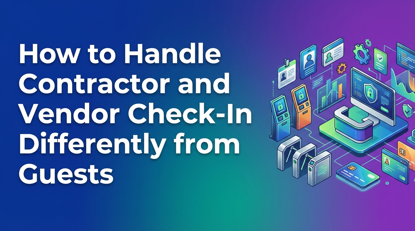 How to Handle Contractor and Vendor Check-In Differently from Guests