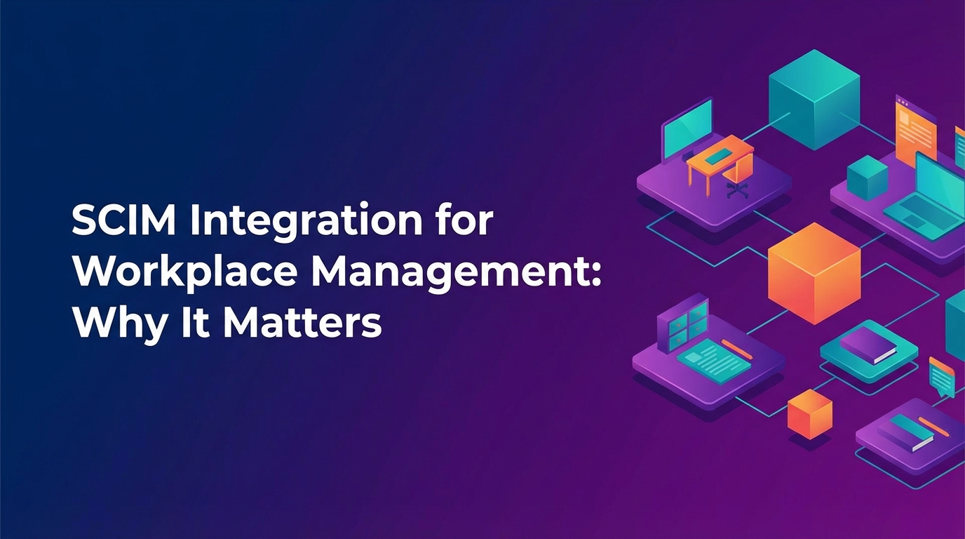 SCIM Integration for Workplace Management: Why It Matters